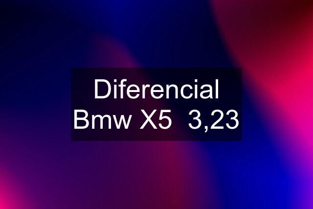 Diferencial Bmw X5  3,23