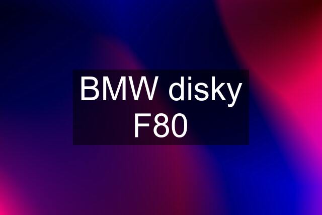 BMW disky F80