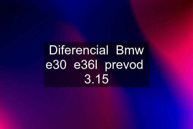 Diferencial  Bmw e30  e36l  prevod  3.15