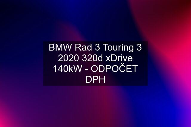 BMW Rad 3 Touring 3 2020 320d xDrive 140kW - ODPOČET DPH