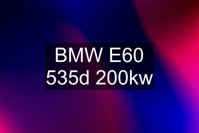 BMW E60 535d 200kw