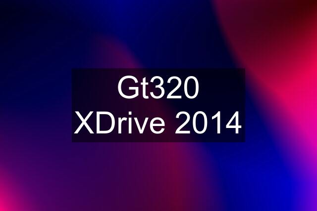 Gt320 XDrive 2014