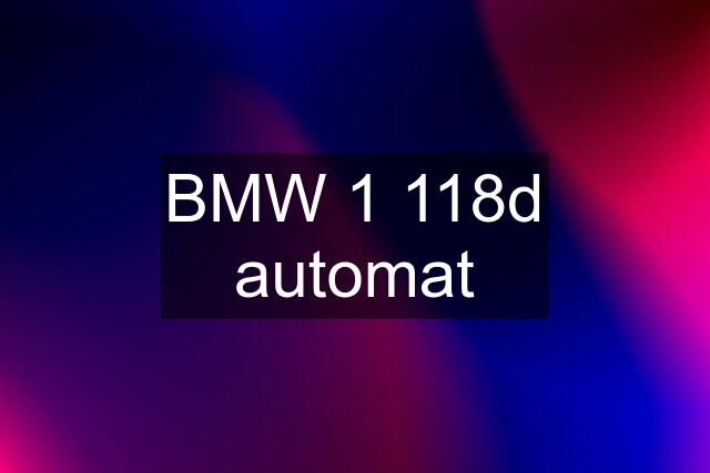 BMW 1 118d automat