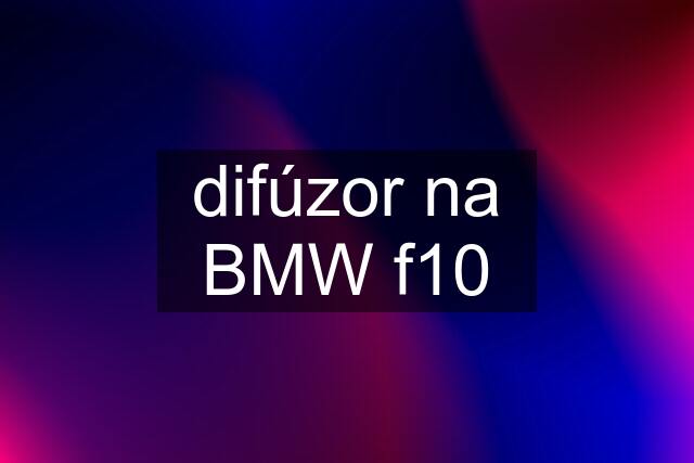 difúzor na BMW f10