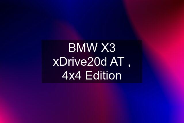 BMW X3 xDrive20d AT , 4x4 Edition