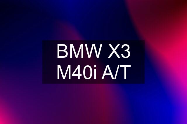 BMW X3 M40i A/T