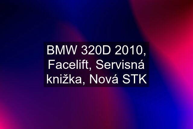 BMW 320D 2010, Facelift, Servisná knižka, Nová STK