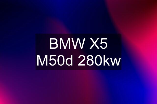 BMW X5 M50d 280kw