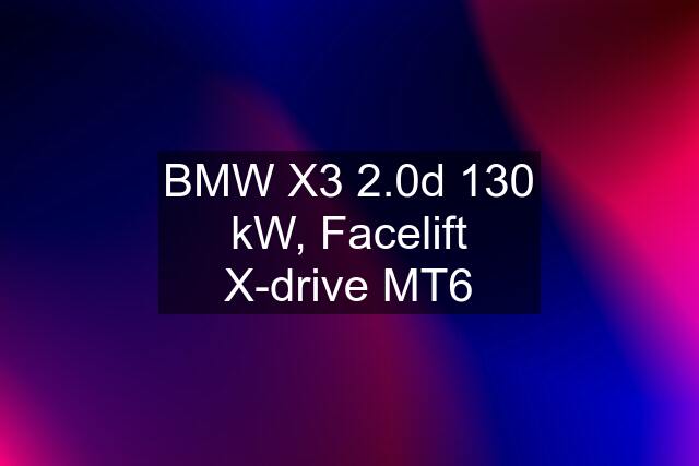 BMW X3 2.0d 130 kW, Facelift X-drive MT6