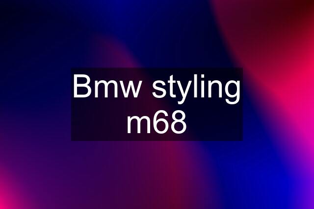 Bmw styling m68