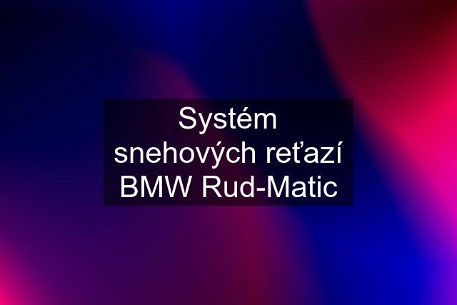 Systém snehových reťazí BMW Rud-Matic