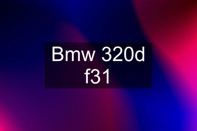 Bmw 320d f31