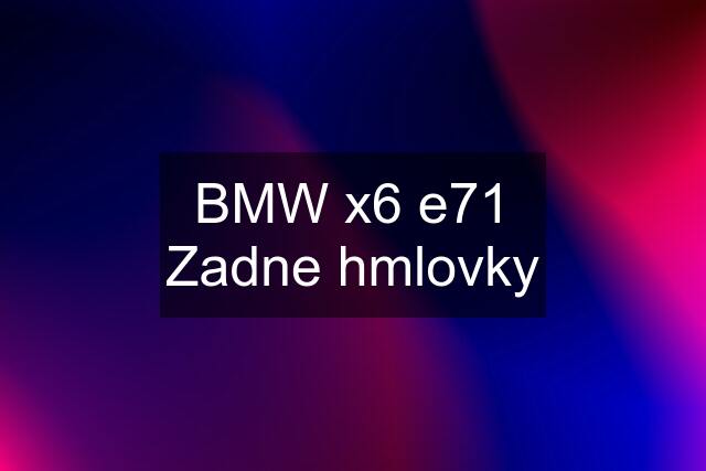 BMW x6 e71 Zadne hmlovky