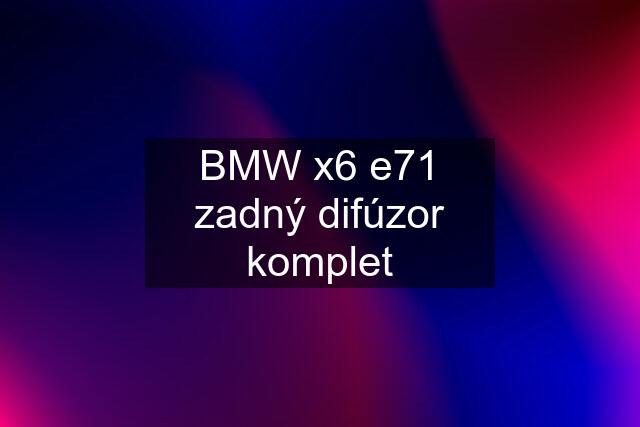 BMW x6 e71 zadný difúzor komplet