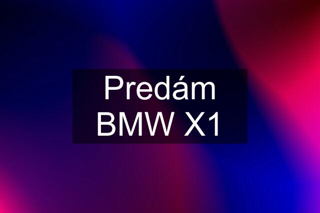 Predám BMW X1