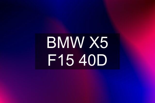 BMW X5 F15 40D