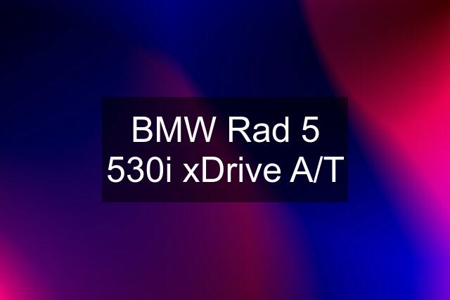 BMW Rad 5 530i xDrive A/T