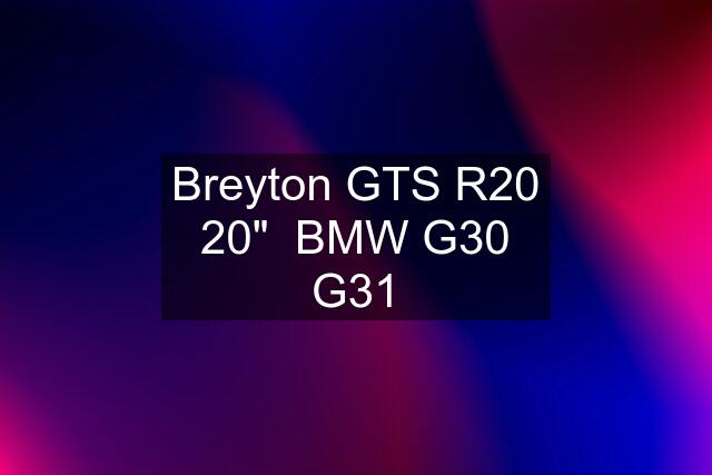 Breyton GTS R20 20"  BMW G30 G31