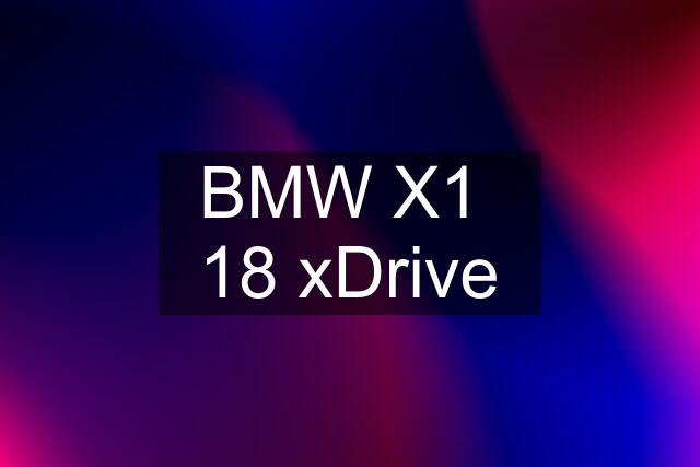 BMW X1  18 xDrive