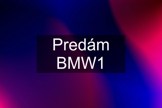 Predám BMW1