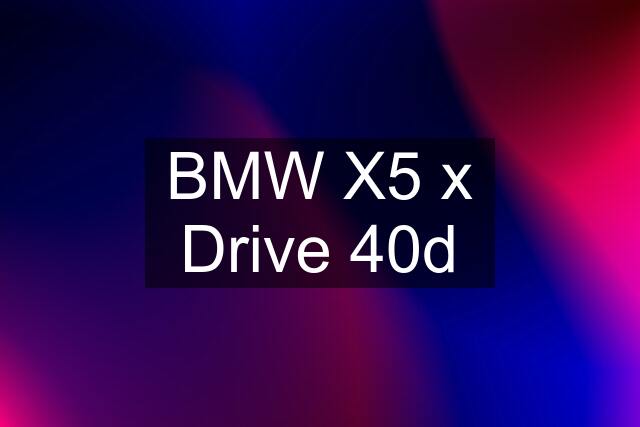 BMW X5 x Drive 40d