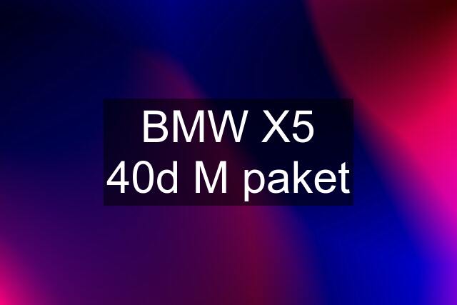 BMW X5 40d M paket