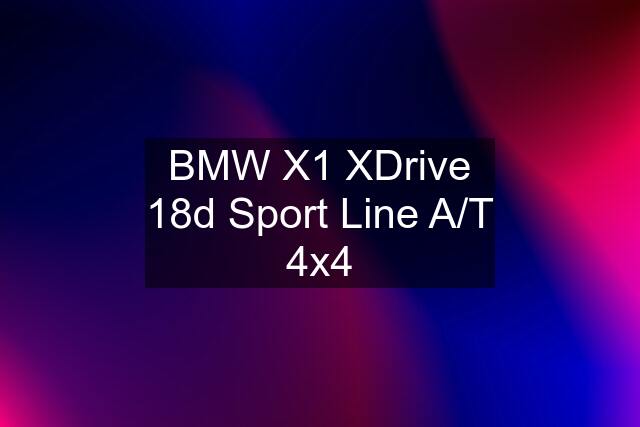 BMW X1 XDrive 18d Sport Line A/T 4x4