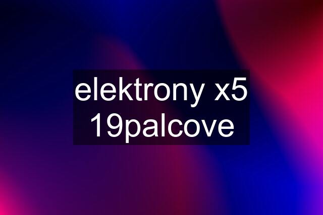 elektrony x5 19palcove