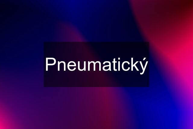 Pneumatický