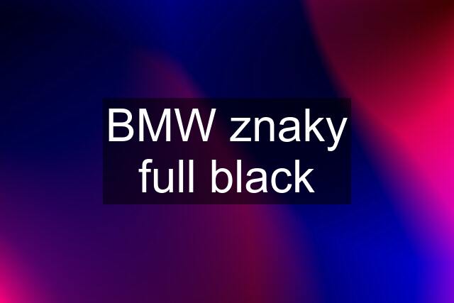 BMW znaky full black