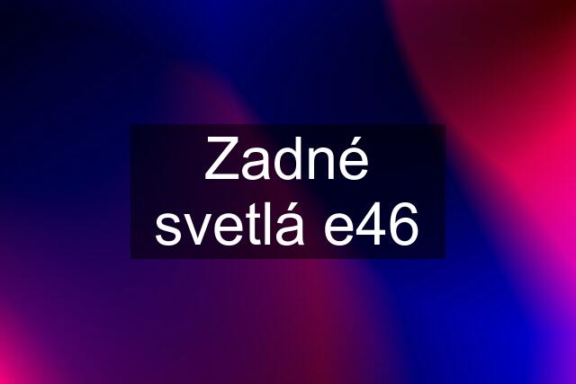 Zadné svetlá e46