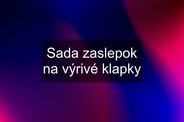 Sada zaslepok na výrivé klapky