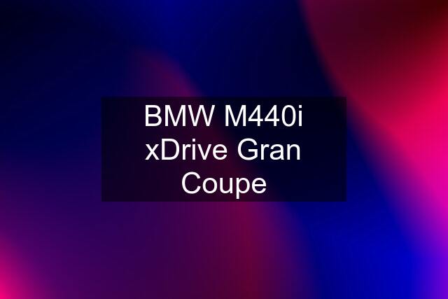 BMW M440i xDrive Gran Coupe