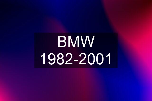 BMW 1982-2001