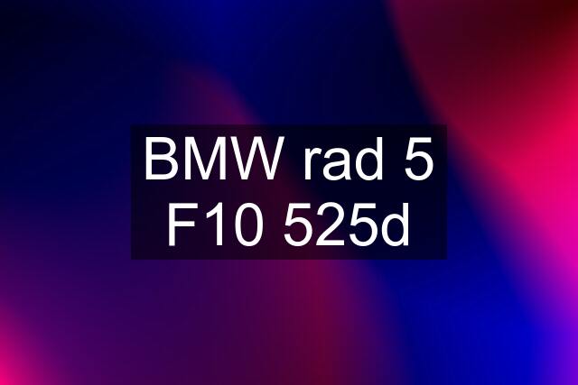 BMW rad 5 F10 525d