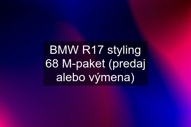 BMW R17 styling 68 M-paket (predaj alebo výmena)