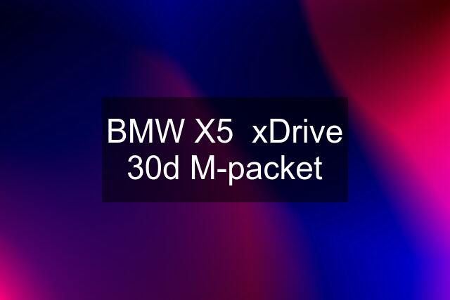 BMW X5  xDrive 30d M-packet