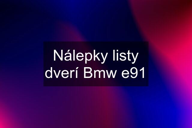 Nálepky listy dverí Bmw e91