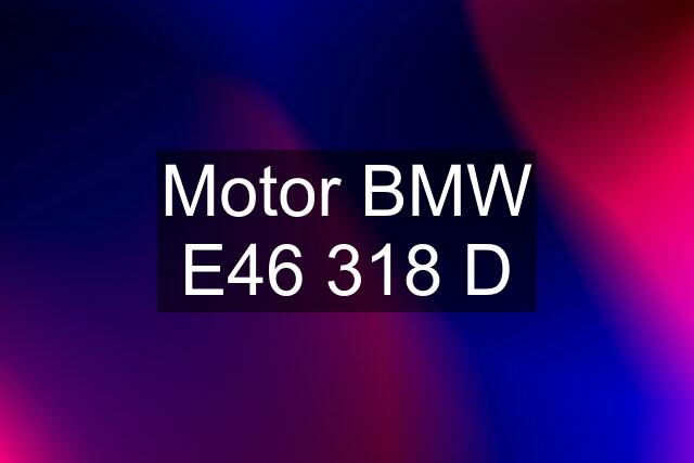 Motor BMW E46 318 D