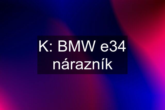 K: BMW e34 nárazník