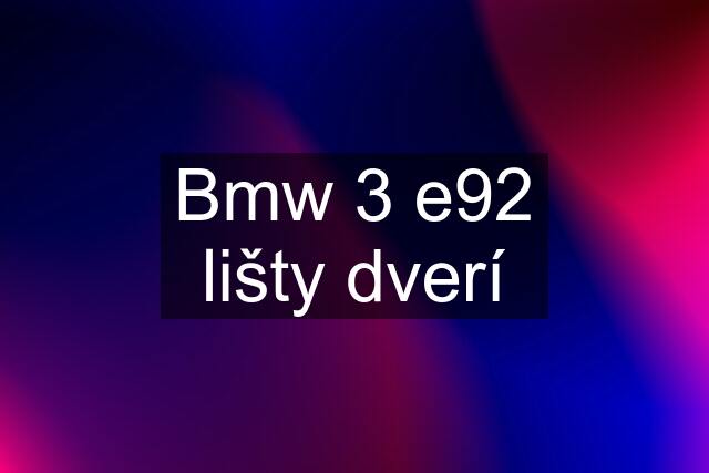 Bmw 3 e92 lišty dverí