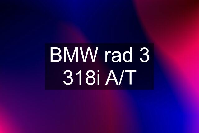 BMW rad 3 318i A/T