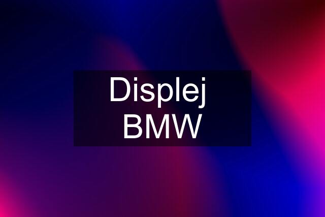 Displej  BMW