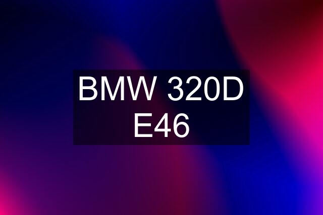 BMW 320D E46