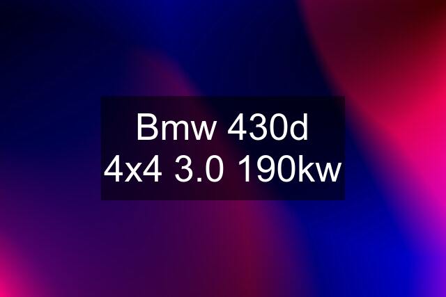 Bmw 430d 4x4 3.0 190kw