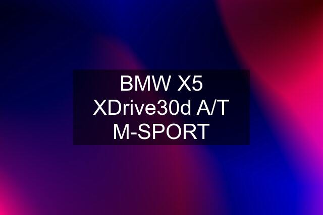 BMW X5 XDrive30d A/T M-SPORT