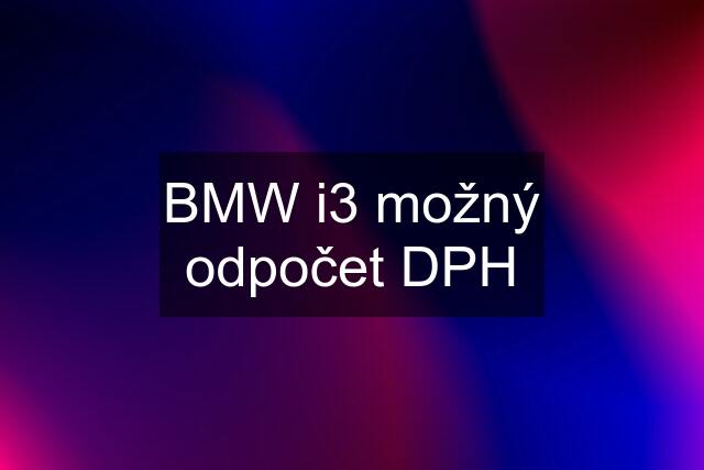 BMW i3 možný odpočet DPH