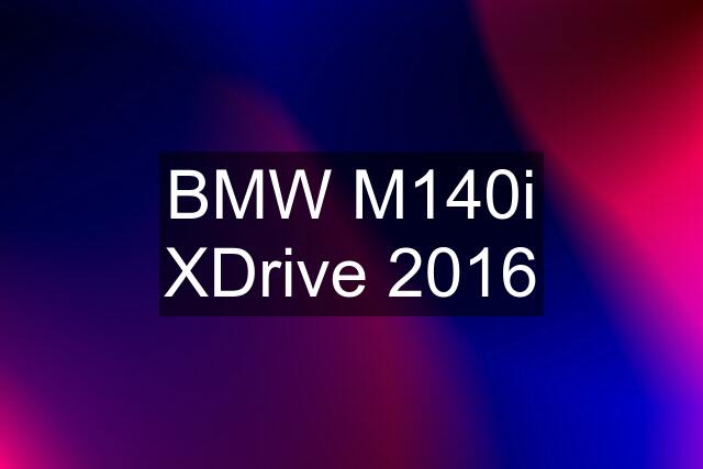 BMW M140i XDrive 2016