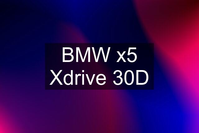 BMW x5 Xdrive 30D