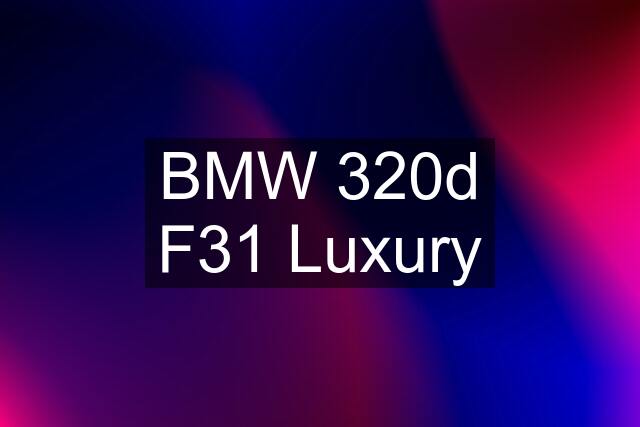 BMW 320d F31 Luxury